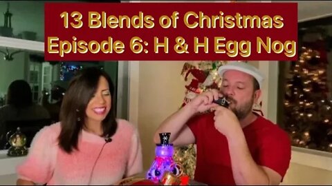13 Blends of Christmas Episode 6: H&H Egg Nog
