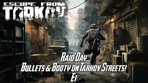 Raid Day, Bullets & Booty on Tarkov Streets! - E1 - JackShepardPlays