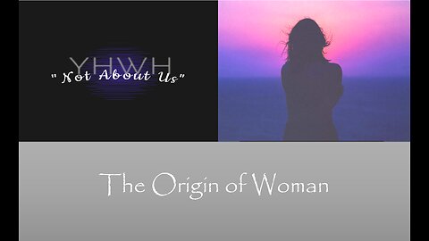 A Biblical Study About The Origin of Woman