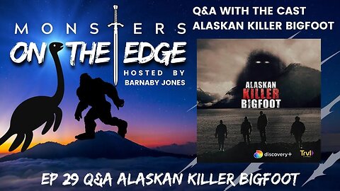 Q&A with Jeff Davis and Kyle Mcdowell from Alaskan Killer Bigfoot | Monsters on the Edge #29
