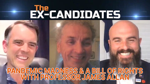 Prof. James Allan Interview – Pandemic Madness & A Bill of Rights - ExCandidates Ep29
