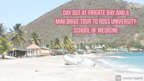 Day out at Frigate Bay and a mini drive tour to Ross University school of medicine