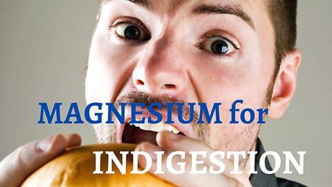 Magnesium for Indigestion