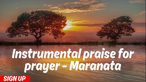 Instrumental praise for prayer - Maranatha