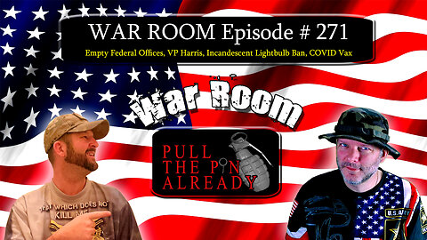 PTPA (WAR ROOM Ep 271): Empty Federal Offices, VP Harris, Incandescent Lightbulb Ban, COVID Vax