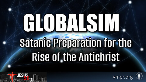 28 Sep 23, Jesus 911: Globalism: Satanic Preparation for the Rise of the Antichrist