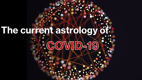 The current astrology of COVID-19: the final curtain