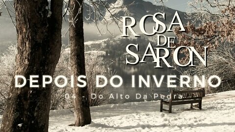 ROSA DE SARON (DEPOIS DO INVERNO | 2002) 04. Do Alto Da Pedra ヅ