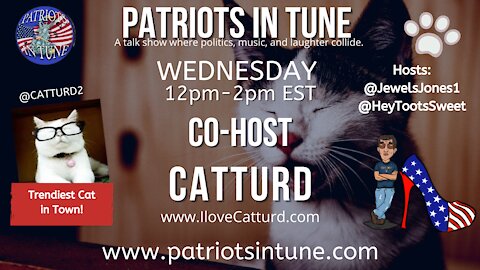 CATTURD & THE FARTING SOUNDS - Political Cheesecake - Patriots In Tune Show - Ep. #423 - 8/4/2021