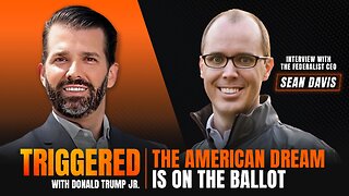 The American Dream is on the Ballot, Interview with Sean Davis | TRIGGERED Ep.148