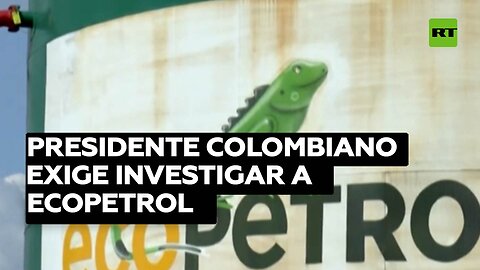 El presidente colombiano exige investigar a Ecopetrol