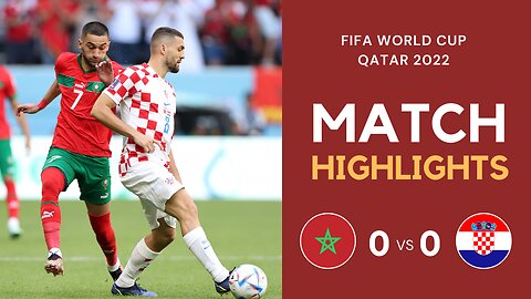 Match Highlights - Morocco 0 vs 0 Croatia - FIFA World Cup Qatar 2022 | Famous Football