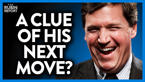 Resurfaced Tucker Clip Offers a Clue to What His Next Move May Be | Direct Message | Rubin Report