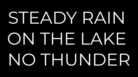 Black Screen Steady Rain On The Lake No Thunder Relaxing Fall Asleep Fast Deep Focus Soothing Sounds