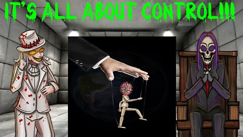 IT'S ALL ABOUT CONTROL!!! (Always has been)