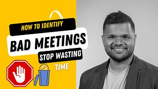 How to identify Bad Meetings | STAY AWAY | STOP WASTING YOUR TIME