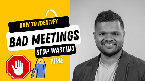 How to identify Bad Meetings | STAY AWAY | STOP WASTING YOUR TIME