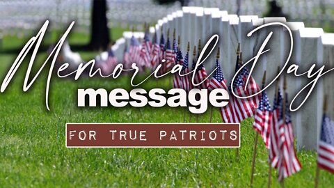 A Memorial Day Message for True Christian Patriots Who Love Our Nation!