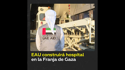 Emiratos Árabes Unidos construirá un hospital de campaña en la Franja de Gaza