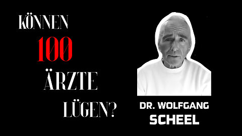 Dr. Wolfgang Scheel - "Können 100 Ärzte lügen?"
