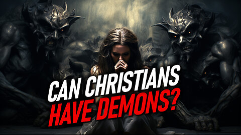 Can Christians Have Demons? | Christian Bible Study