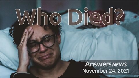 Who Died? - Answers News: November 24, 2021