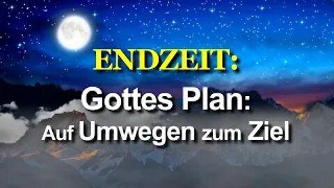 239 - Gottes Plan: Auf Umwegen zum Ziel.