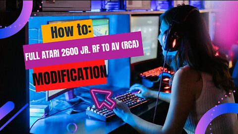 How to: FULL ATARI 2600 Jr. RF to AV (RCA) Modification!!!