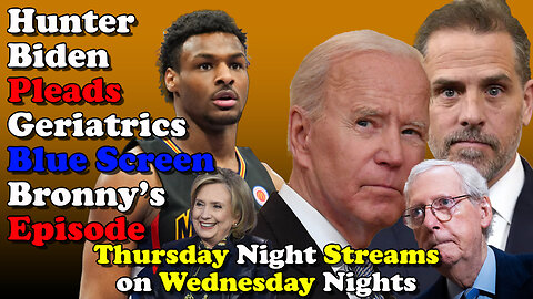 Biden Pleads Geriatrics Blue Screen Bronny's Episode Thursday Night Streams on Wednesday Nights