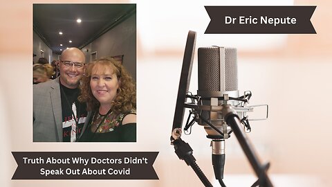 Dr Eric Nepute | Why Doctors Stayed Silent About Coivd Treatments