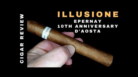Illusione Epernay 10th Anniversary d'Aosta Cigar Review