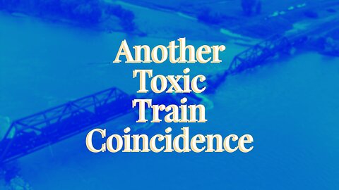 Another Toxic Train Coincidence