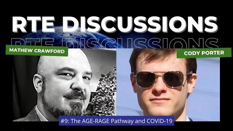 RTE Discussions #9: The AGE-RAGE Pathway and COVID-19 (with Cody Porter)