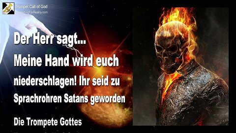 08.09.2009 🎺 Der Herr sagt... Ihr seid zu Sprachrohren Satans geworden und Meine Hand wird euch niederschlagen