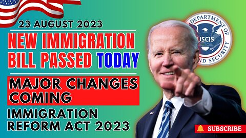 Breaking News! New Immigration Bill Passed Today 2023| Immigration Reform Act | Major Changes Coming