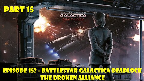 EPISODE 152 - Battlestar Galactica Deadlock + The Broken Alliance - Part 15