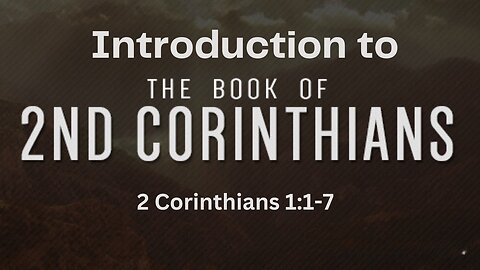 2 Corinthians 1:1-7 “An Introduction” 4/30/2023