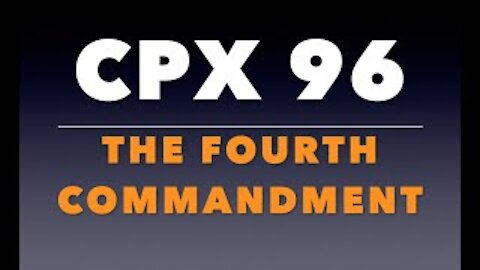 CPX 96: The Fourth Commandment