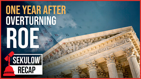 The Fight for Life One Year After SCOTUS Overturned Roe
