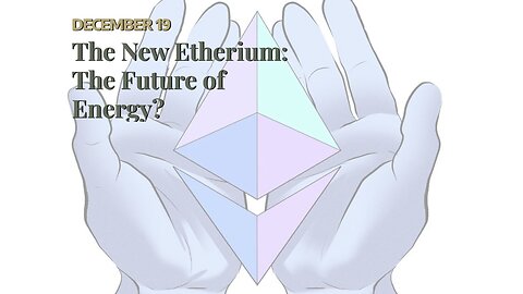 The New Etherium: The Future of Energy?