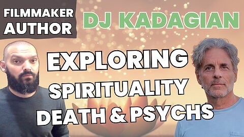 Exploring Near Death And Psychedelics With Author DJ Kadagian