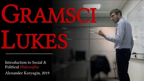 Gramsci & Lukes | Marxism after Marx 2 | PhilSci19