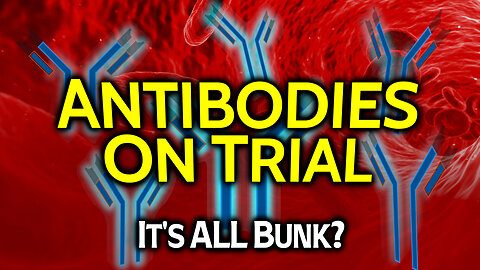 ANTIBODY NONSENSE: Unproven Antibody Theory Another Huge Scam To Push Injections?!