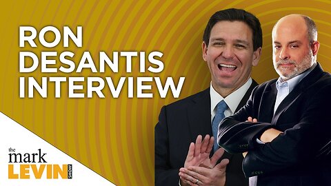 Gov Ron DeSantis’ First Radio Interview With Mark Levin Since Announcing For President