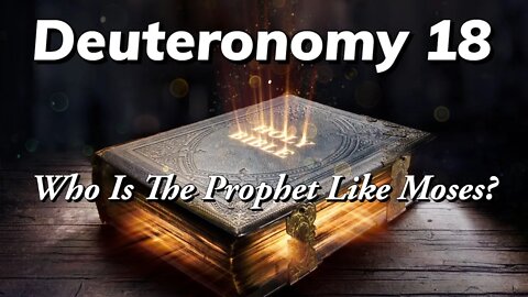 Who Is The Prophet Of Deuteronomy 18? - Old Testament Prophecies Of Jesus Christ.