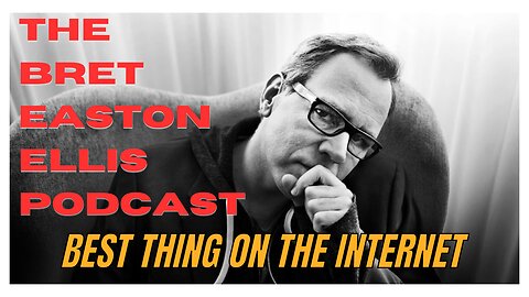 the Bret Easton Ellis podcast is the best thing on the internet