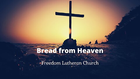 "Bread from Heaven" March 10, 2024