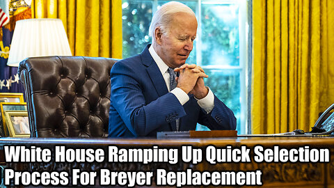 White House Ramping Up Quick Selection Process For Breyer Replacement - Nexa News