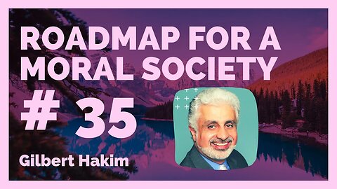 A Roadmap for a moral Society Ep. 35