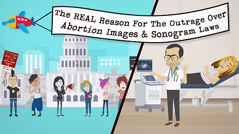 Abortion Distortion #39 - The Real Reason For The Outrage Over Abortion Images & Sonogram Laws